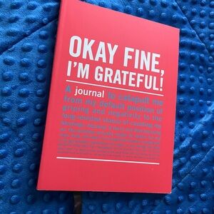 Okay Fine, I'm Grateful! Journal
